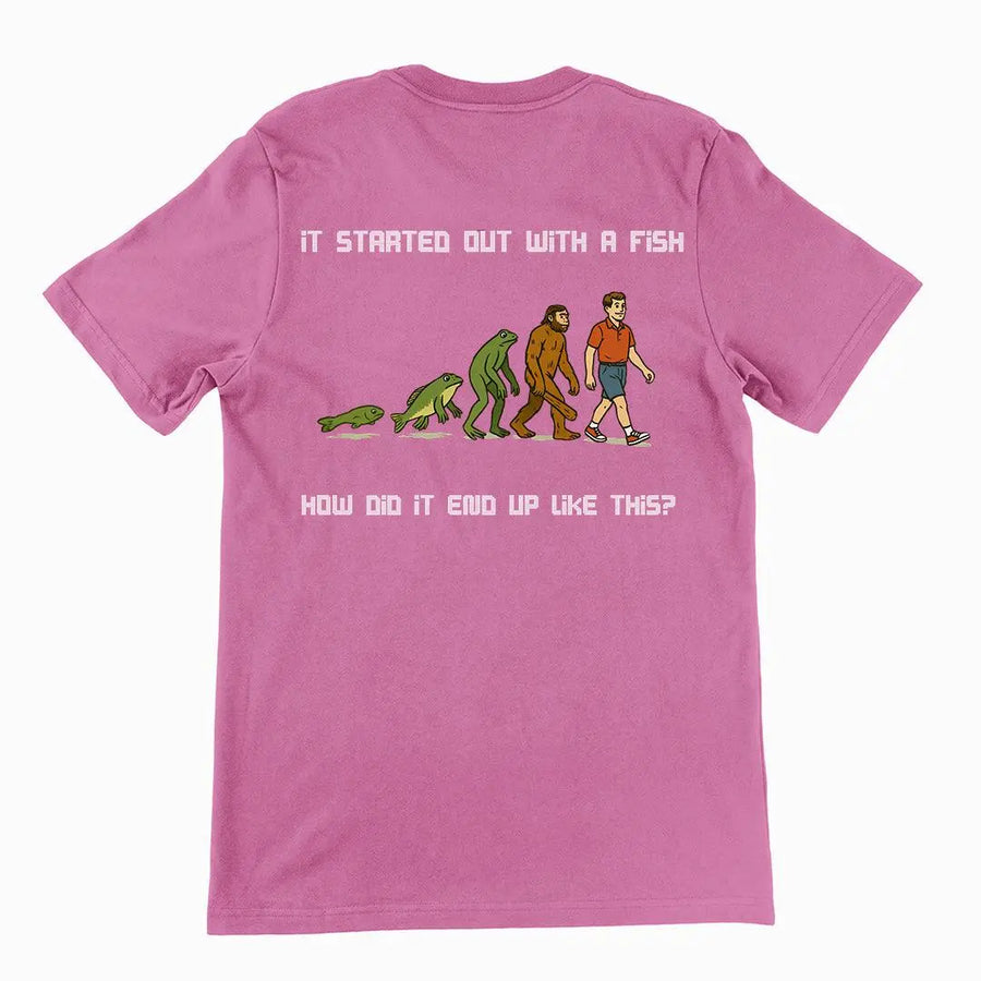 It started out with a fish How did it end up like this T-Shirt (backprint) - Orbital Clothing