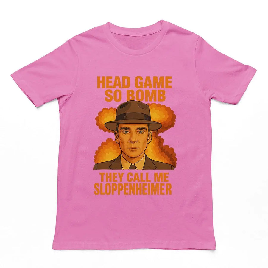 Head Game so Bomb they call me Sloppenheimer T-Shirt - Orbital Clothing