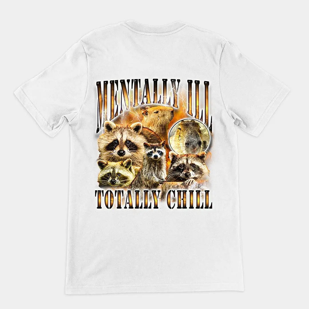 Mentally Ill Totally Chill t-shirt (backprint) - Orbital Clothing