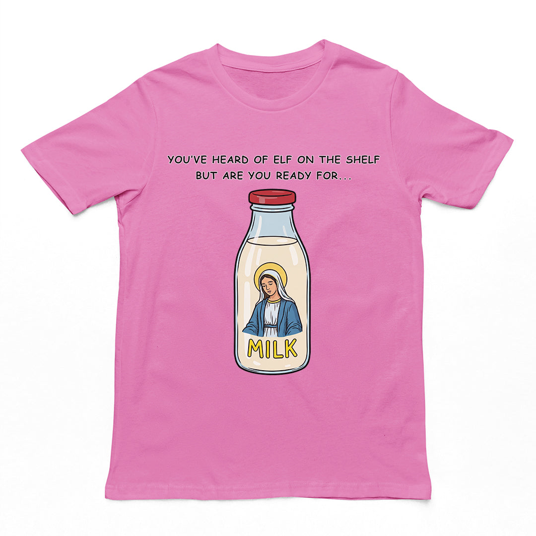 You've heard of elf on the shelf but are you ready for Mary on the Dairy T-Shirt