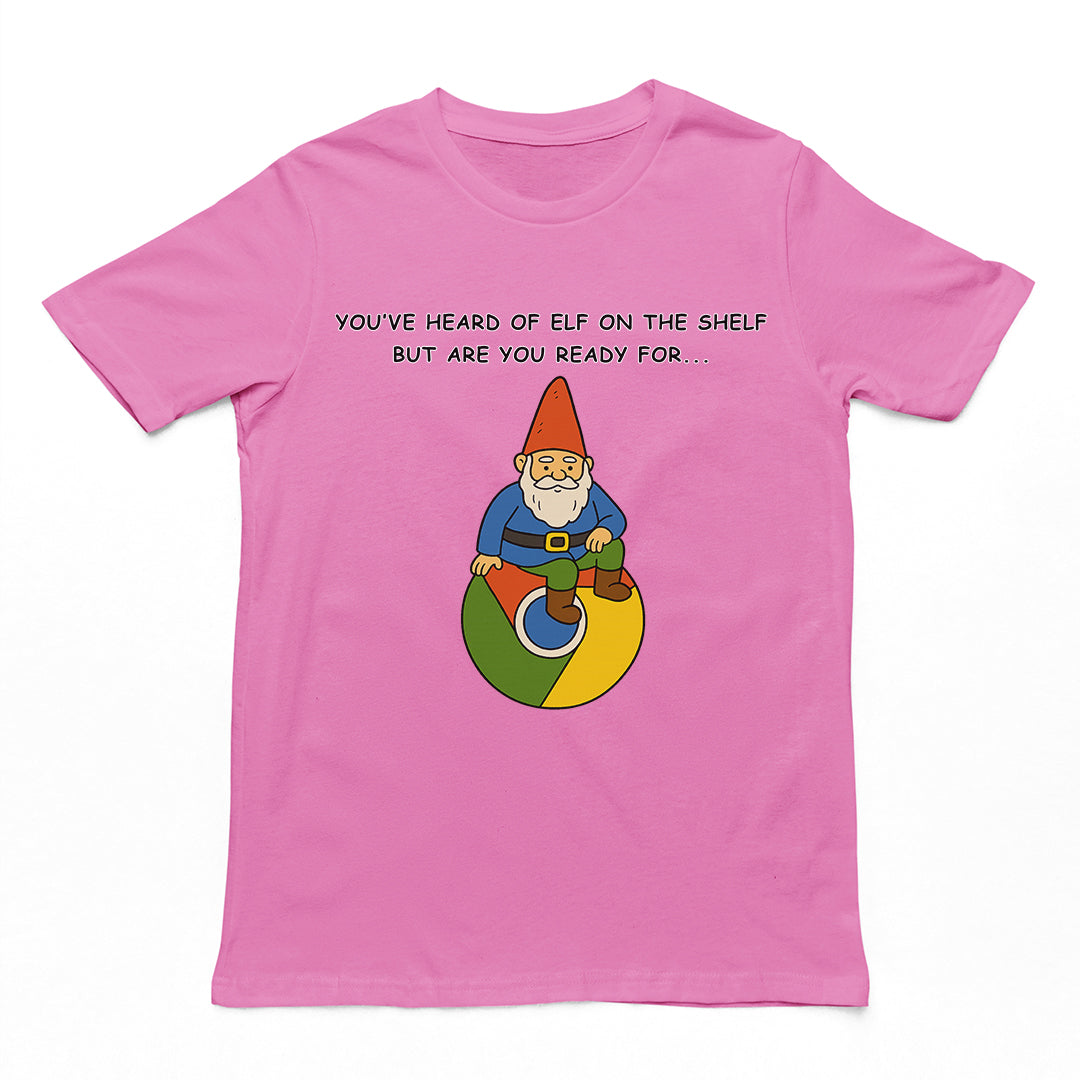 You've heard of elf on the shelf but are you ready for Gnome on Chrome T-Shirt Orbital Clothing