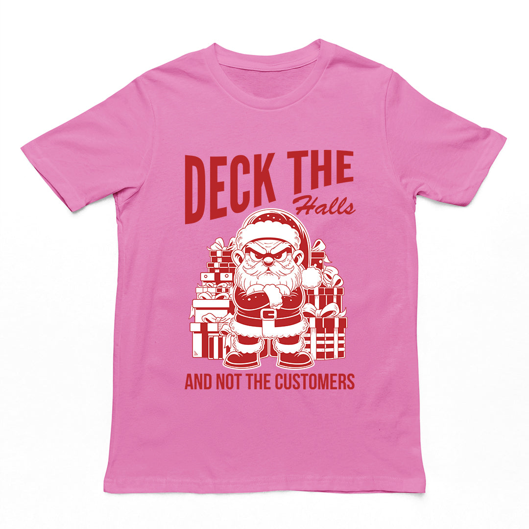 Deck the Halls and Not the Customers T-Shirt