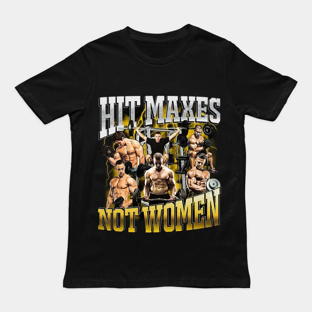 Hit Maxes Not Women t-shirt - Orbital Clothing