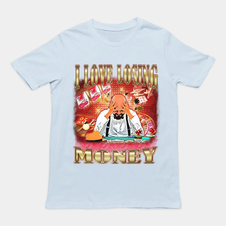 I love losing money T-Shirt - Orbital Clothing