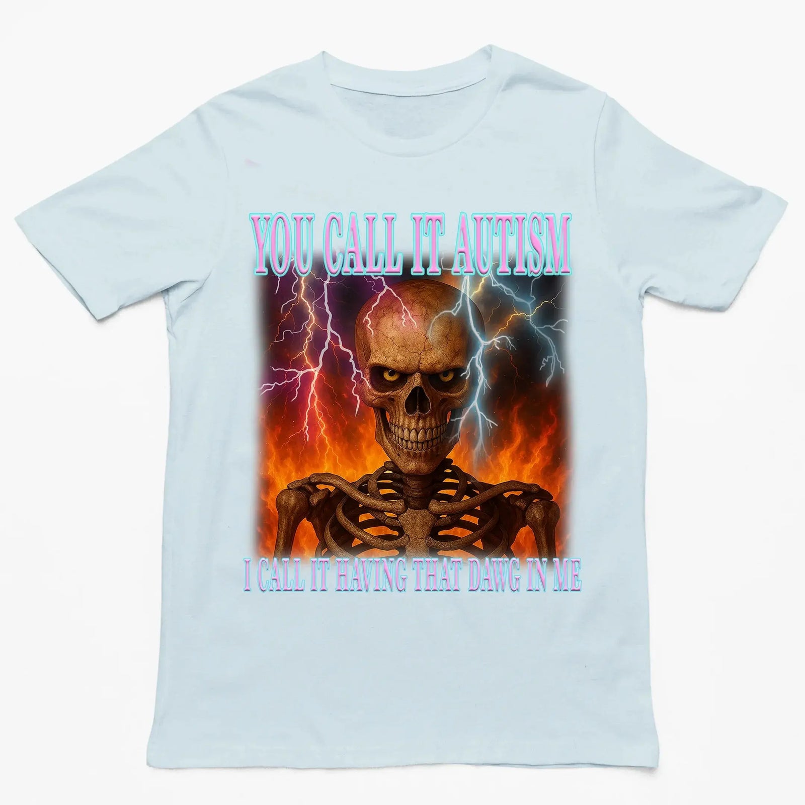 You call it autism, i call it having that dawg in me T-Shirt - Orbital Clothing