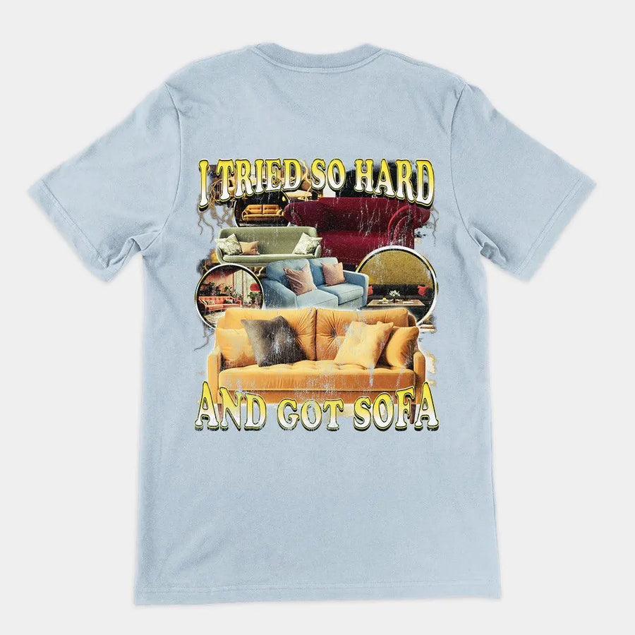 I Tried Hard and Got Sofa t-shirt (backprint) - Orbital Clothing
