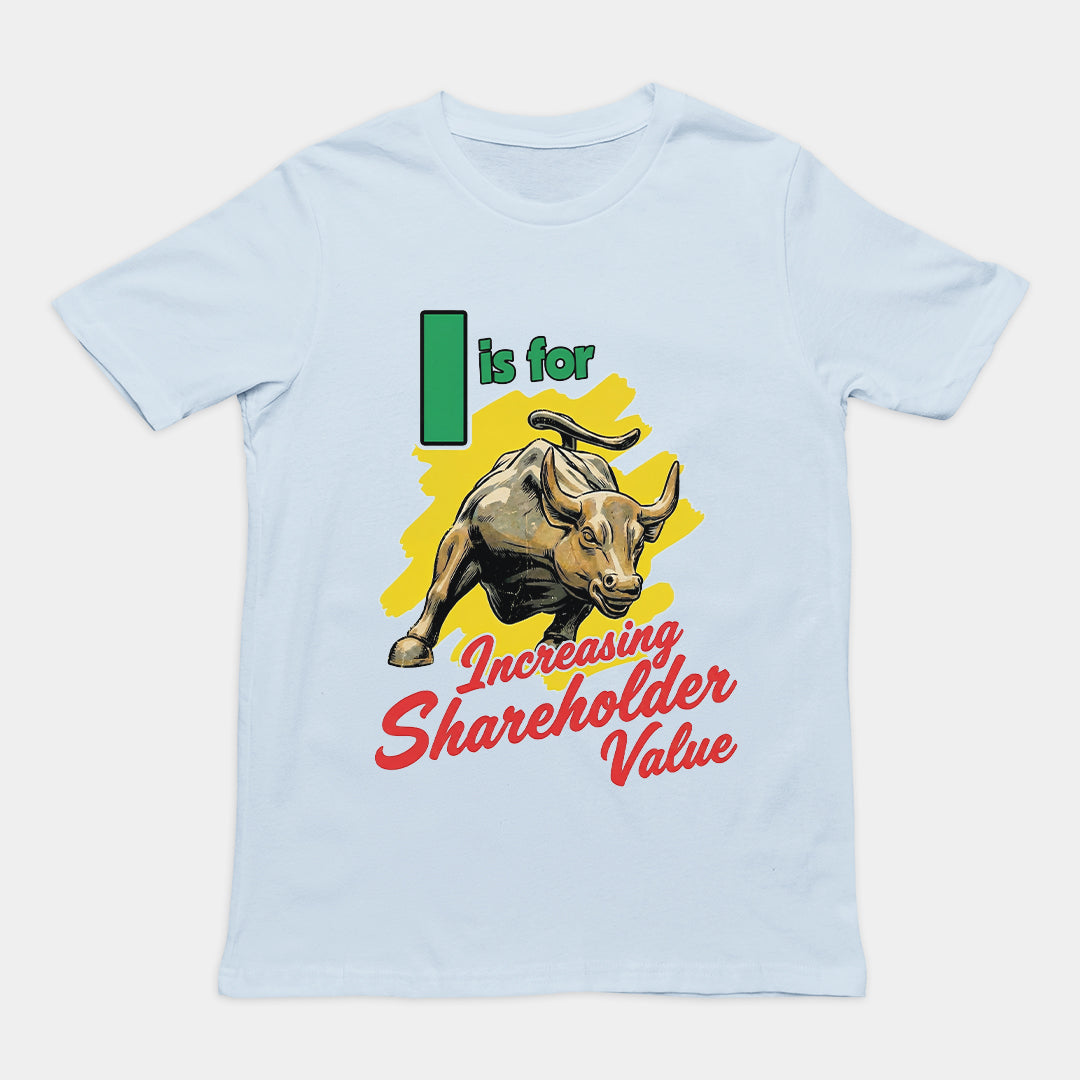 I is for increasing shareholder value T-Shirt Orbital Clothing