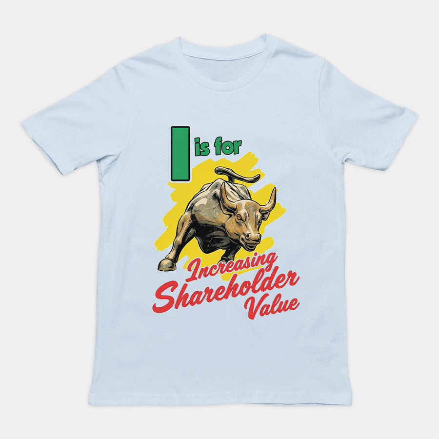 I is for increasing shareholder value T-Shirt Orbital Clothing