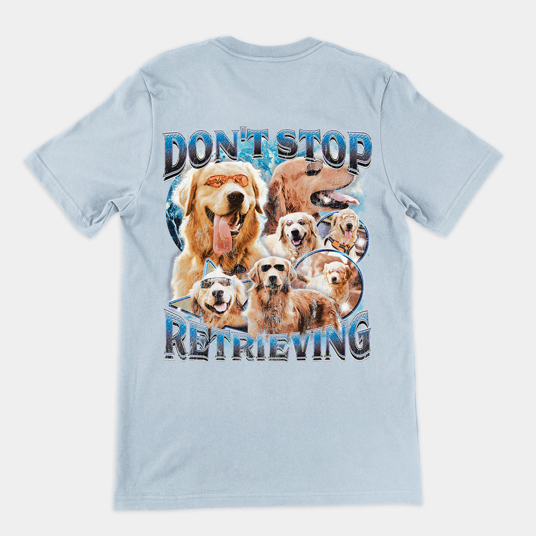 Don't Stop Retrieving t-shirt (backprint)