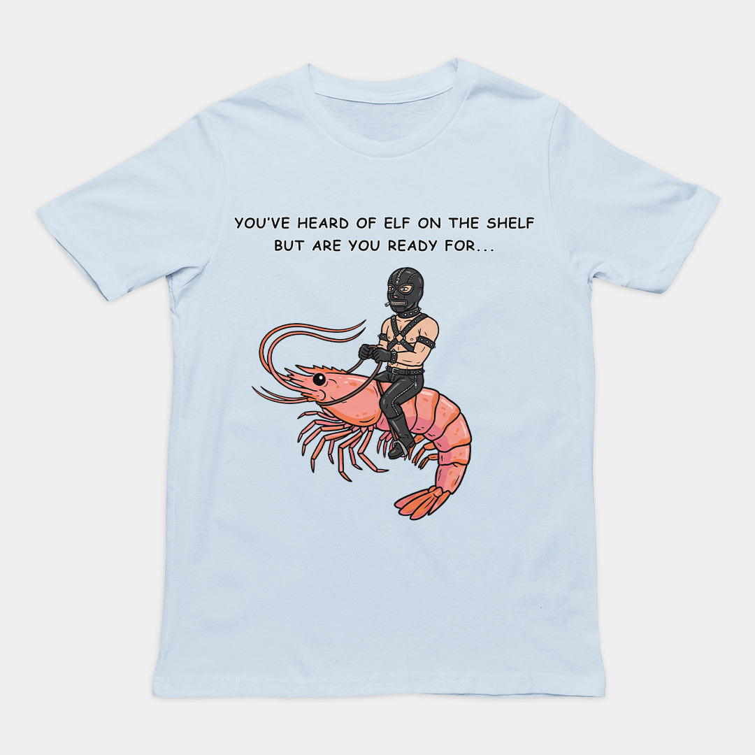 You've heard of elf on the shelf but are you ready for Gimp on a Shrimp T-Shirt Orbital Clothing