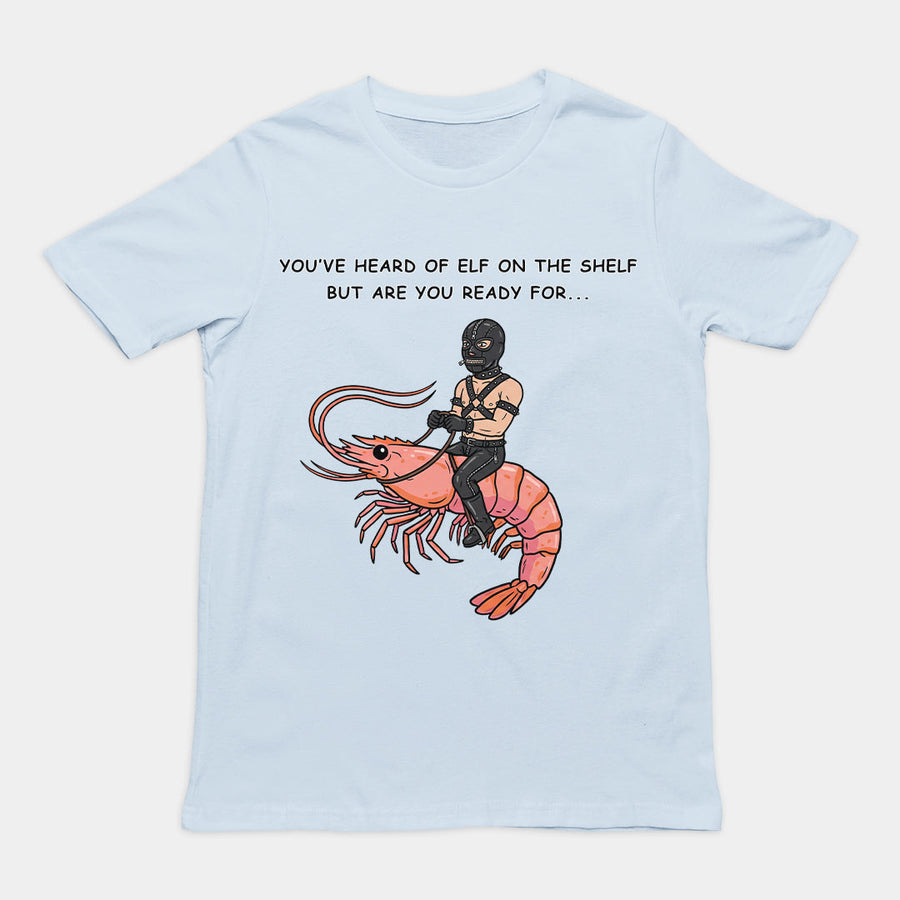 You've heard of elf on the shelf but are you ready for Gimp on a Shrimp T-Shirt Orbital Clothing