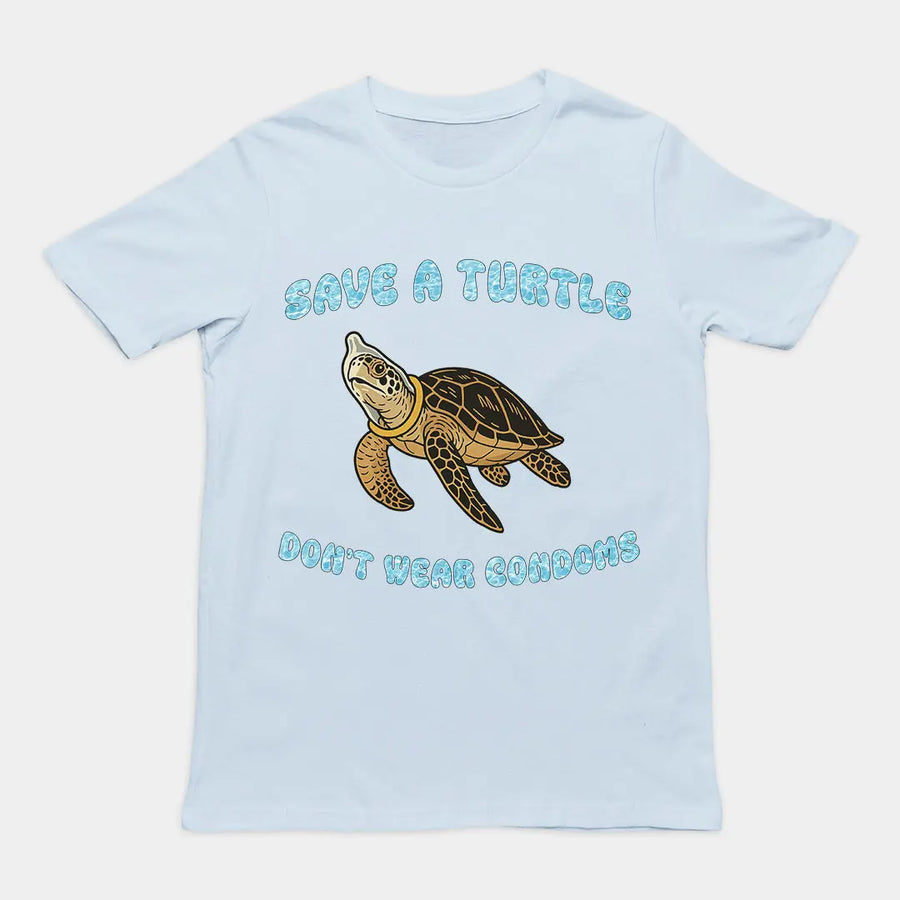 Save a turtle don't wear condoms T-Shirt Orbital Clothing