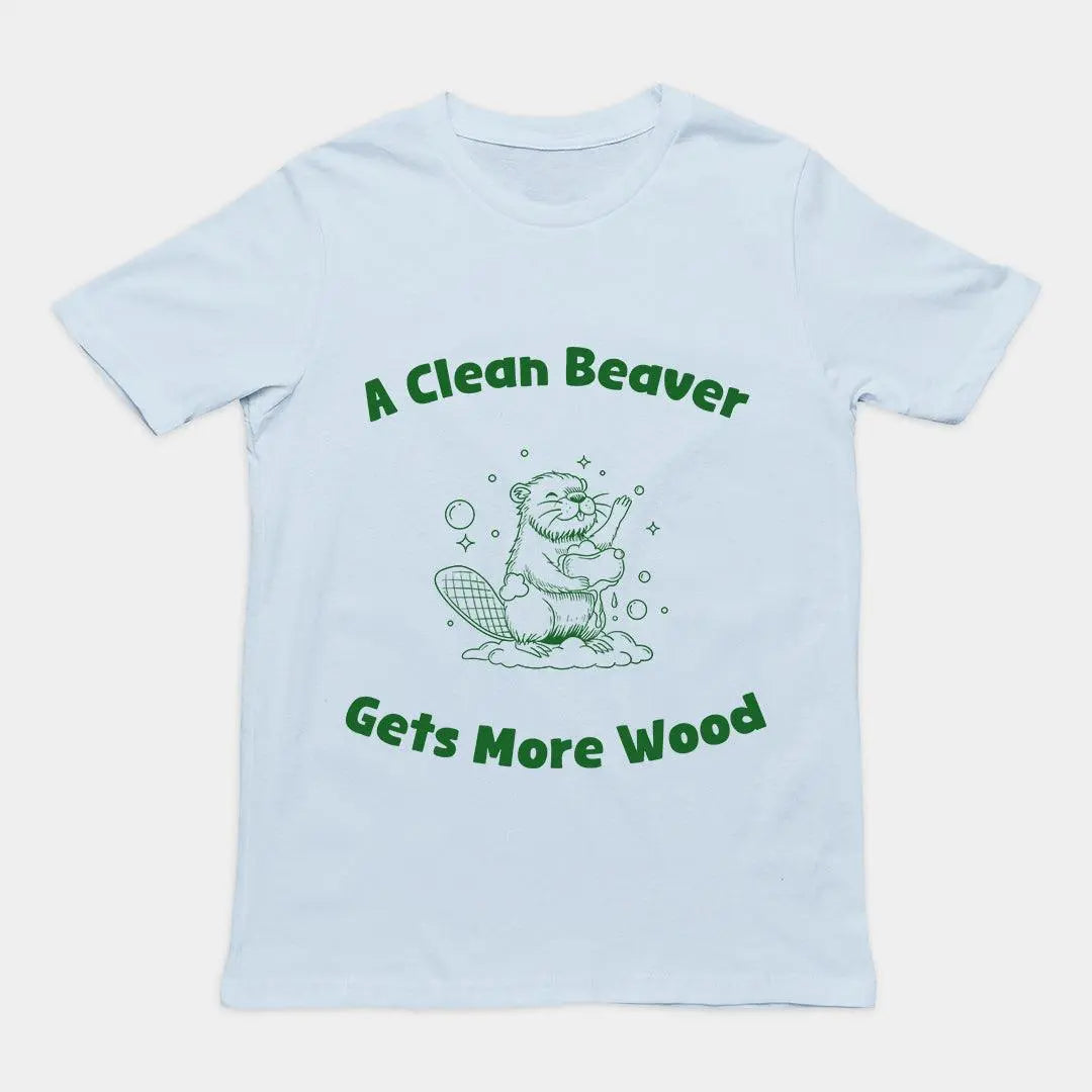 A Clean Beaver Gets More Wood T-Shirt - Orbital Clothing