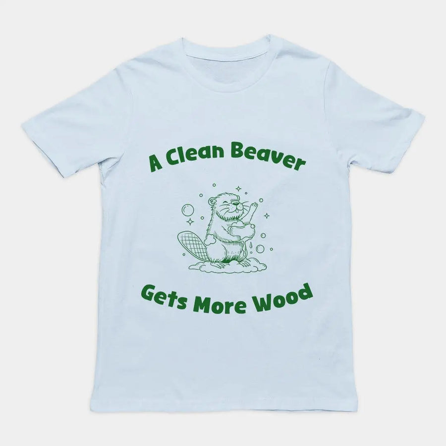 A Clean Beaver Gets More Wood T-Shirt - Orbital Clothing