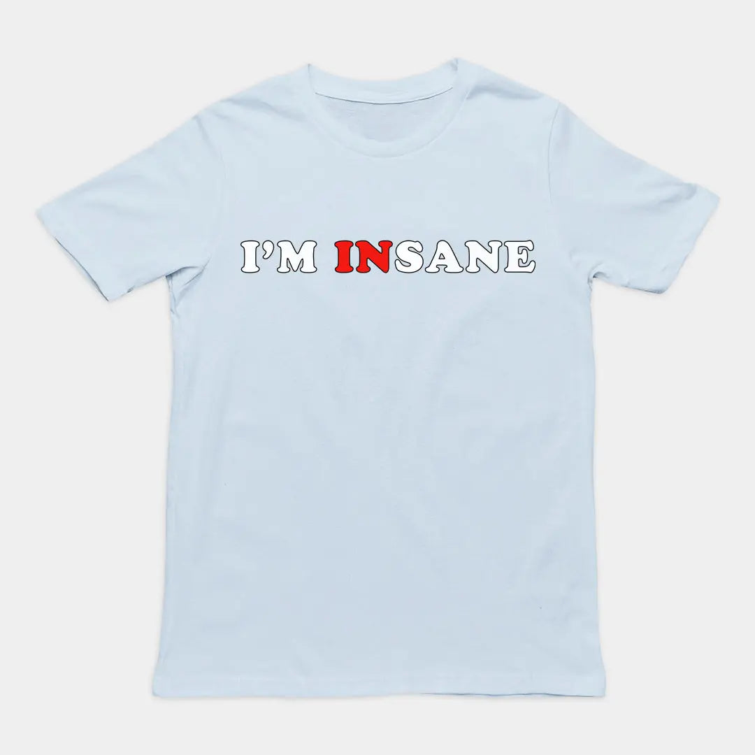 I'm Insane T-Shirt Orbital Clothing