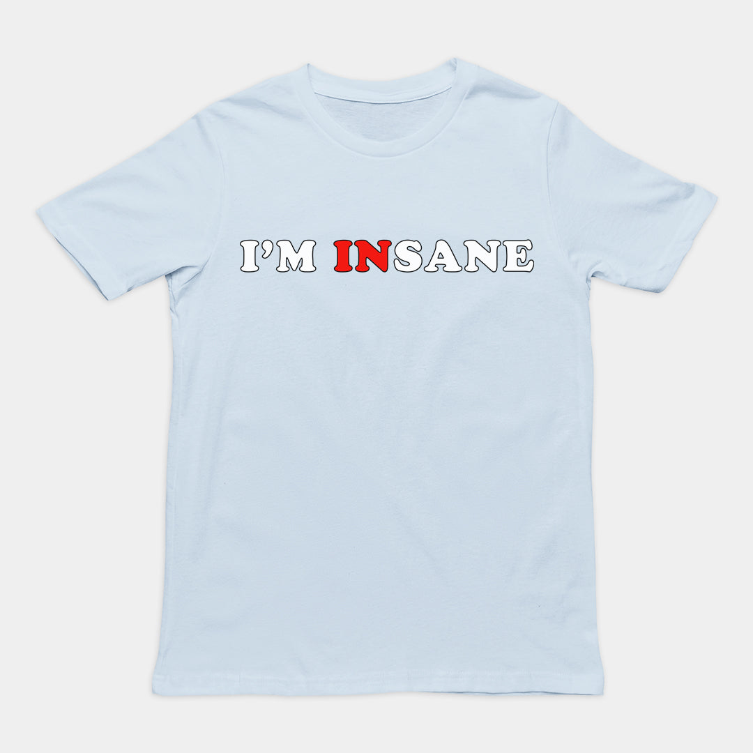 I'm Insane T-Shirt