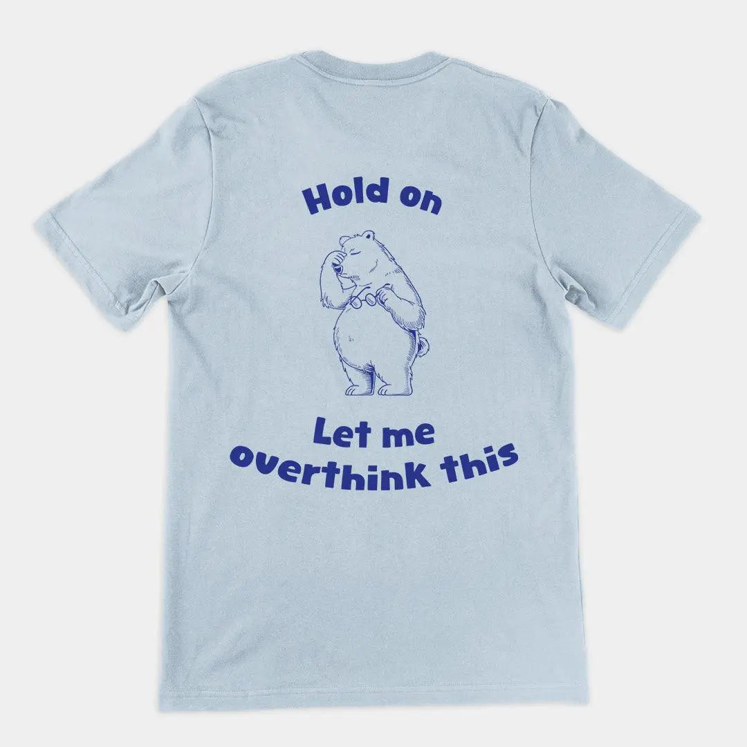 Hold on Let me Overthink This t-shirt (backprint) - Orbital Clothing