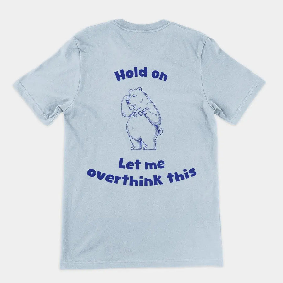 Hold on Let me Overthink This t-shirt (backprint) - Orbital Clothing