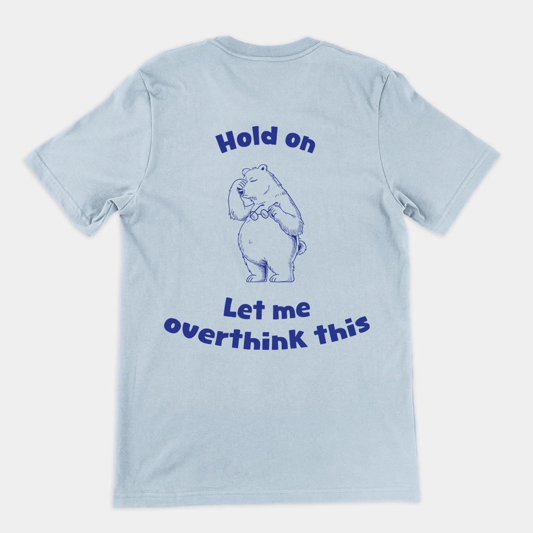 Hold on Let me Overthink This t-shirt (backprint) - Orbital Clothing