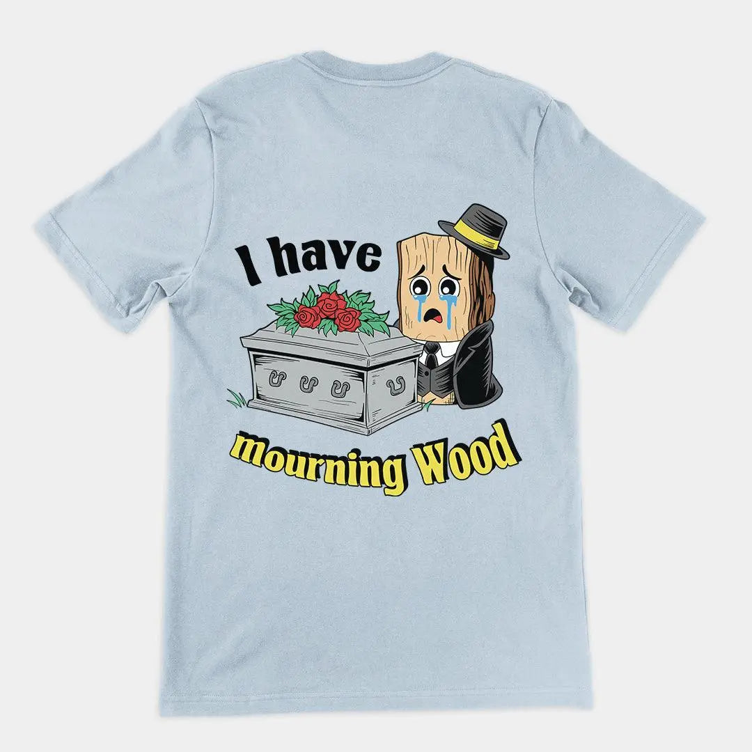 I have Mourning Wood t-shirt (backprint) - Orbital Clothing