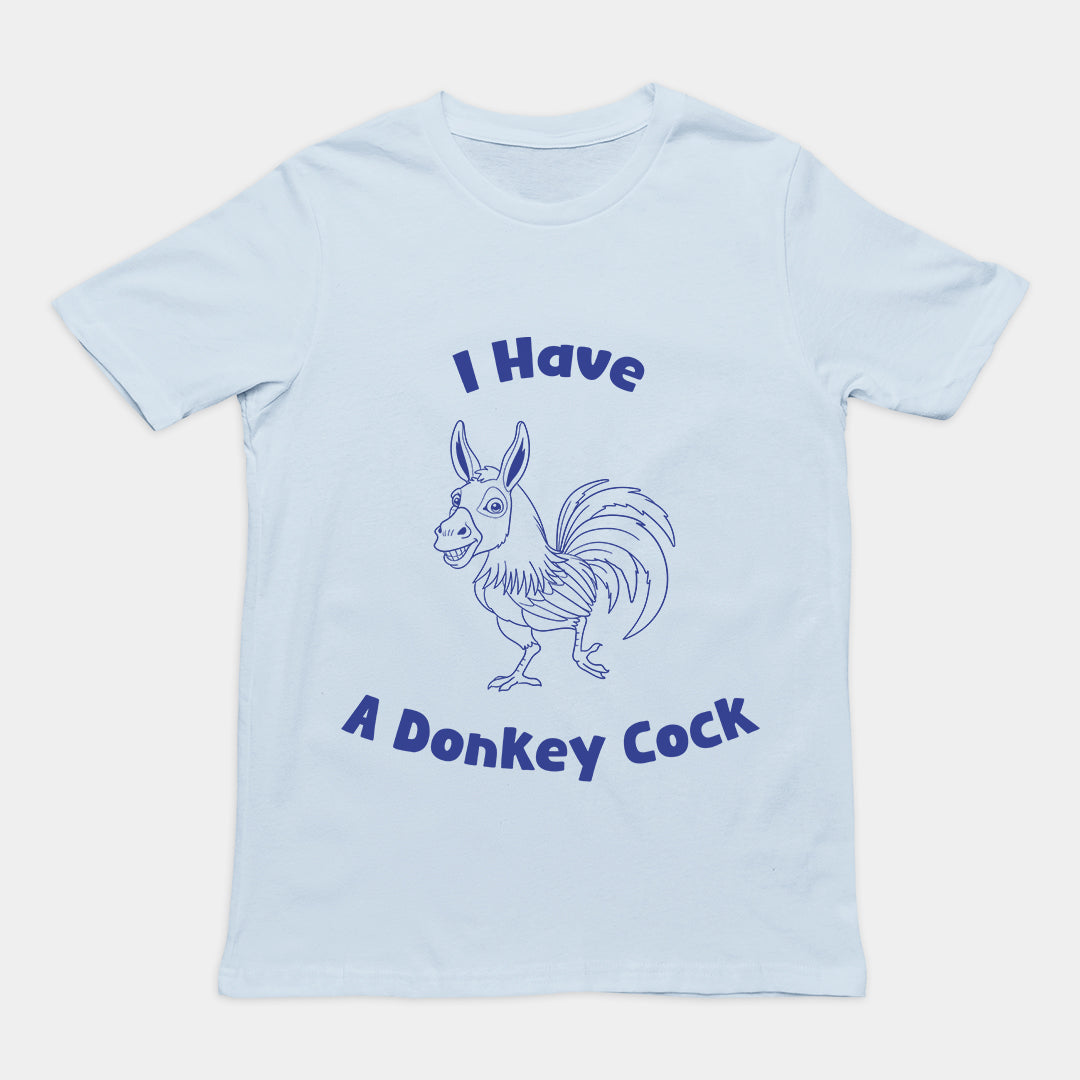 I have a Donkey Cock T-Shirt