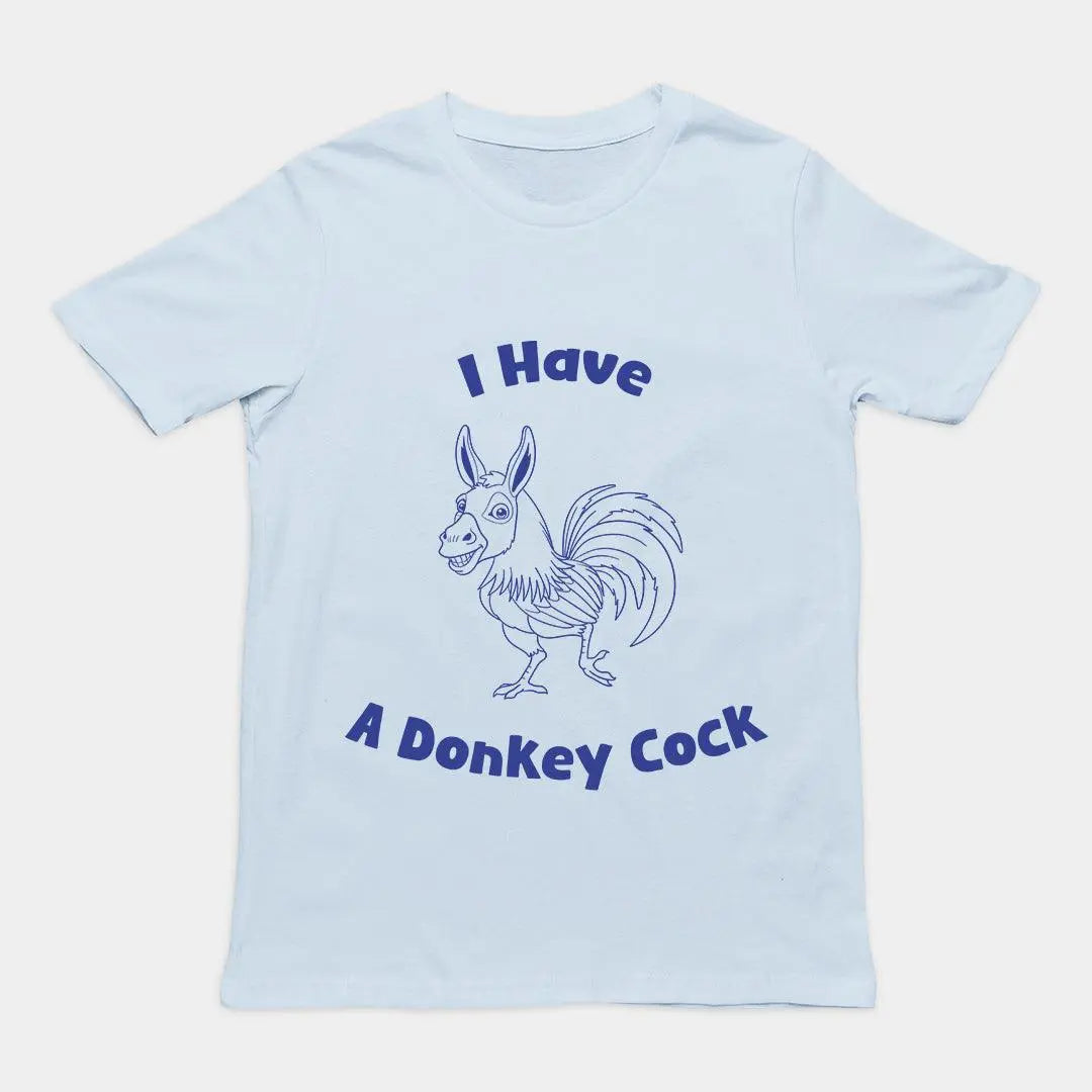 I have a Donkey Cock T-Shirt - Orbital Clothing