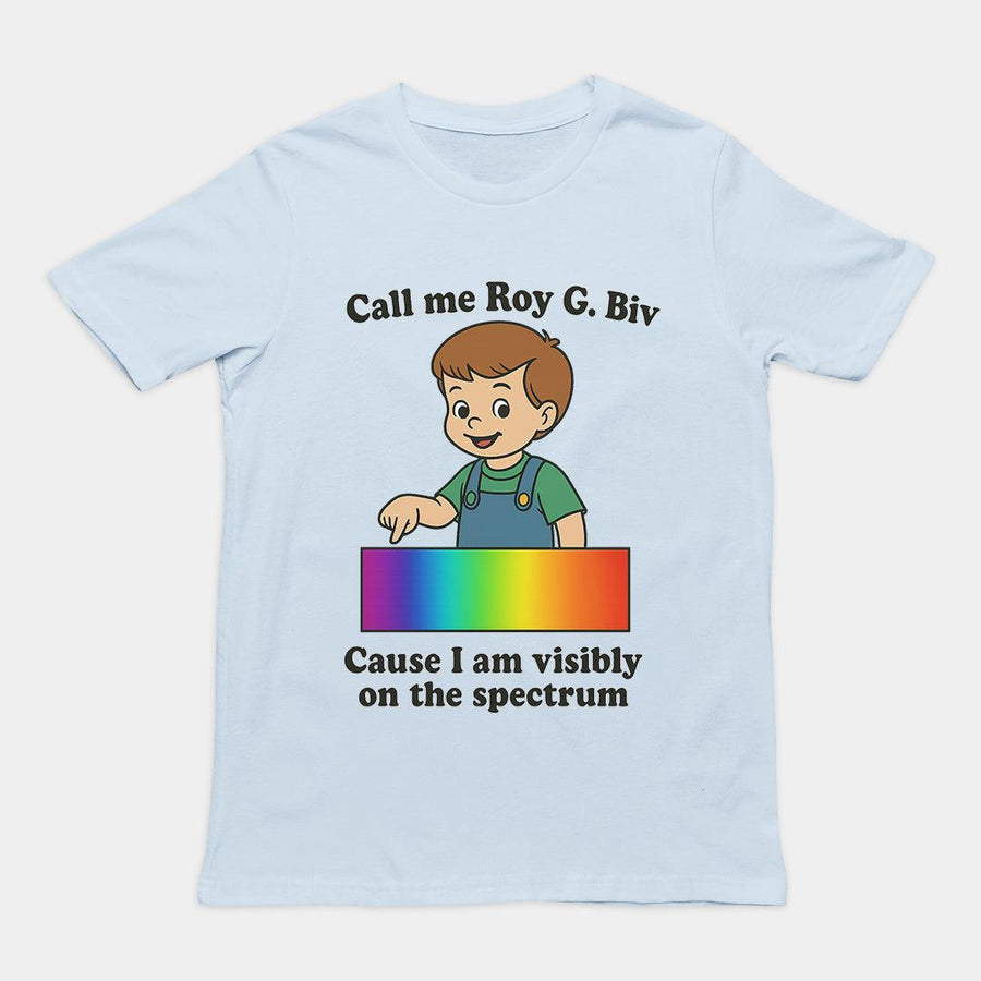 Call my Roy G. Biv cause I am visibly on the spectrum T-Shirt - Orbital Clothing
