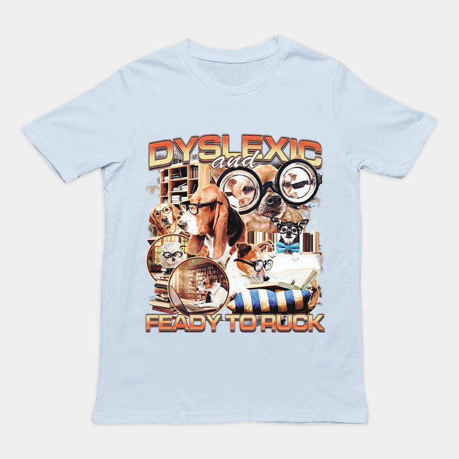 Dyslexic and Feady to Ruck T-Shirt Orbital Clothing