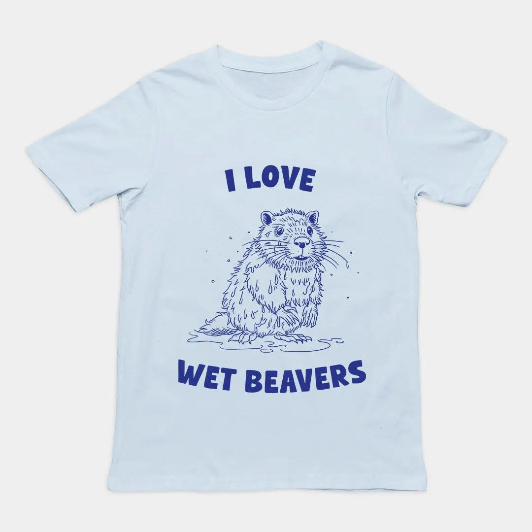 I Love Wet Beavers t-shirt - Orbital Clothing