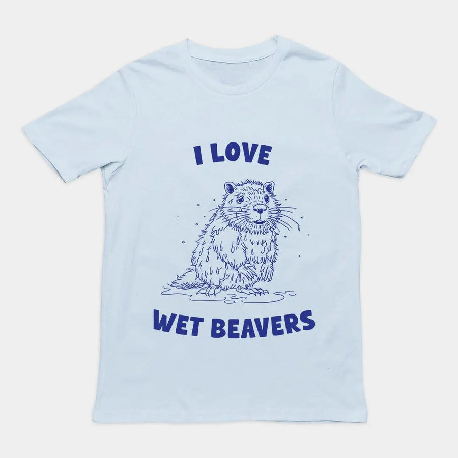 I Love Wet Beavers t-shirt - Orbital Clothing