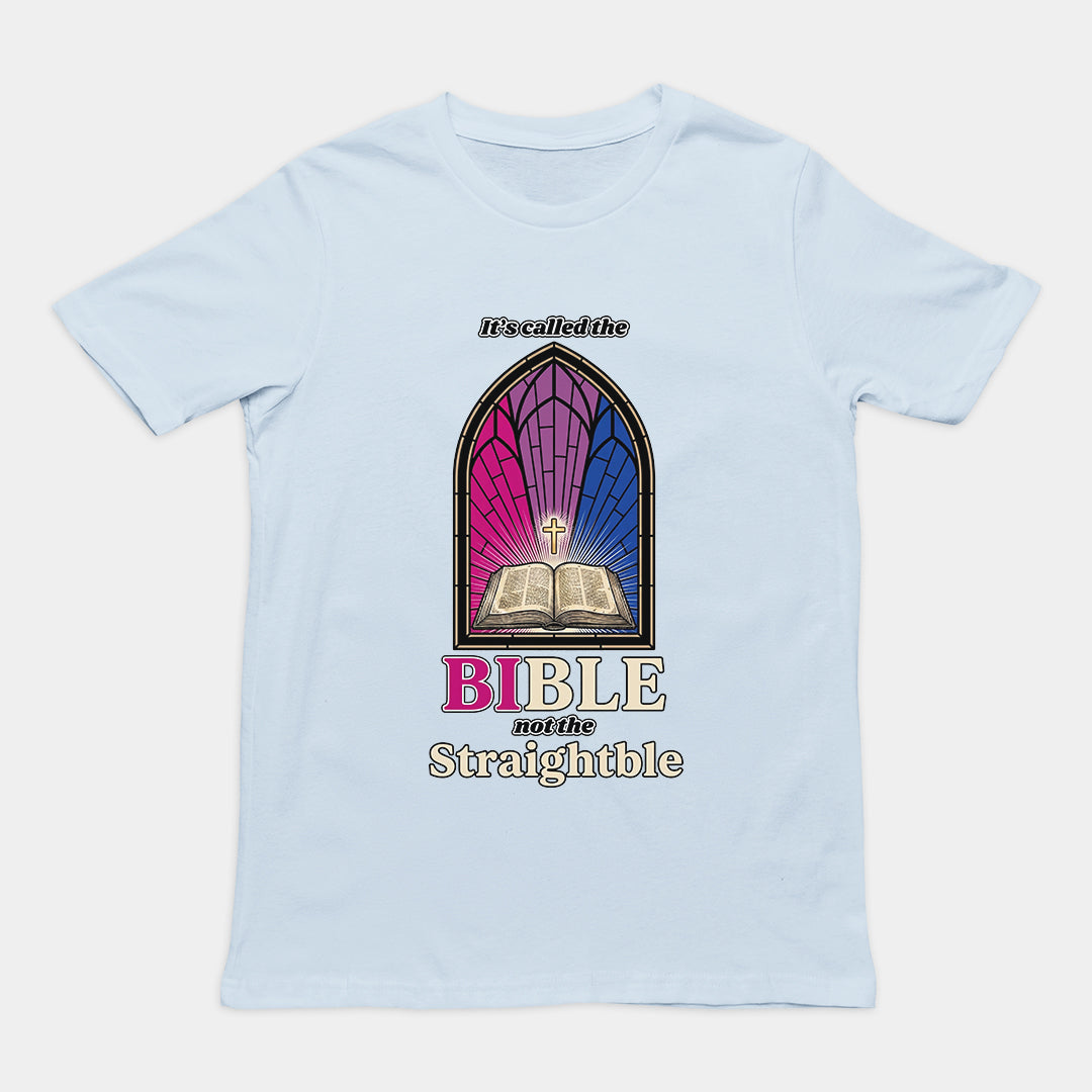 It's called the Bible not the Straightble T-Shirt Orbital Clothing
