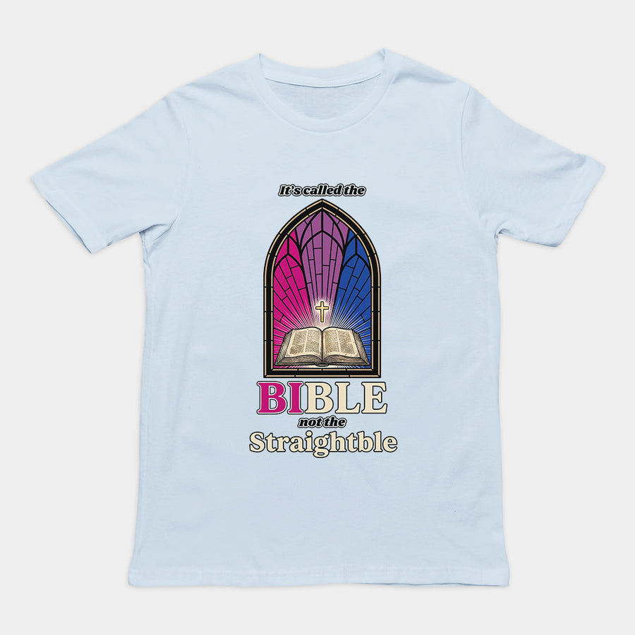 It's called the Bible not the Straightble T-Shirt Orbital Clothing