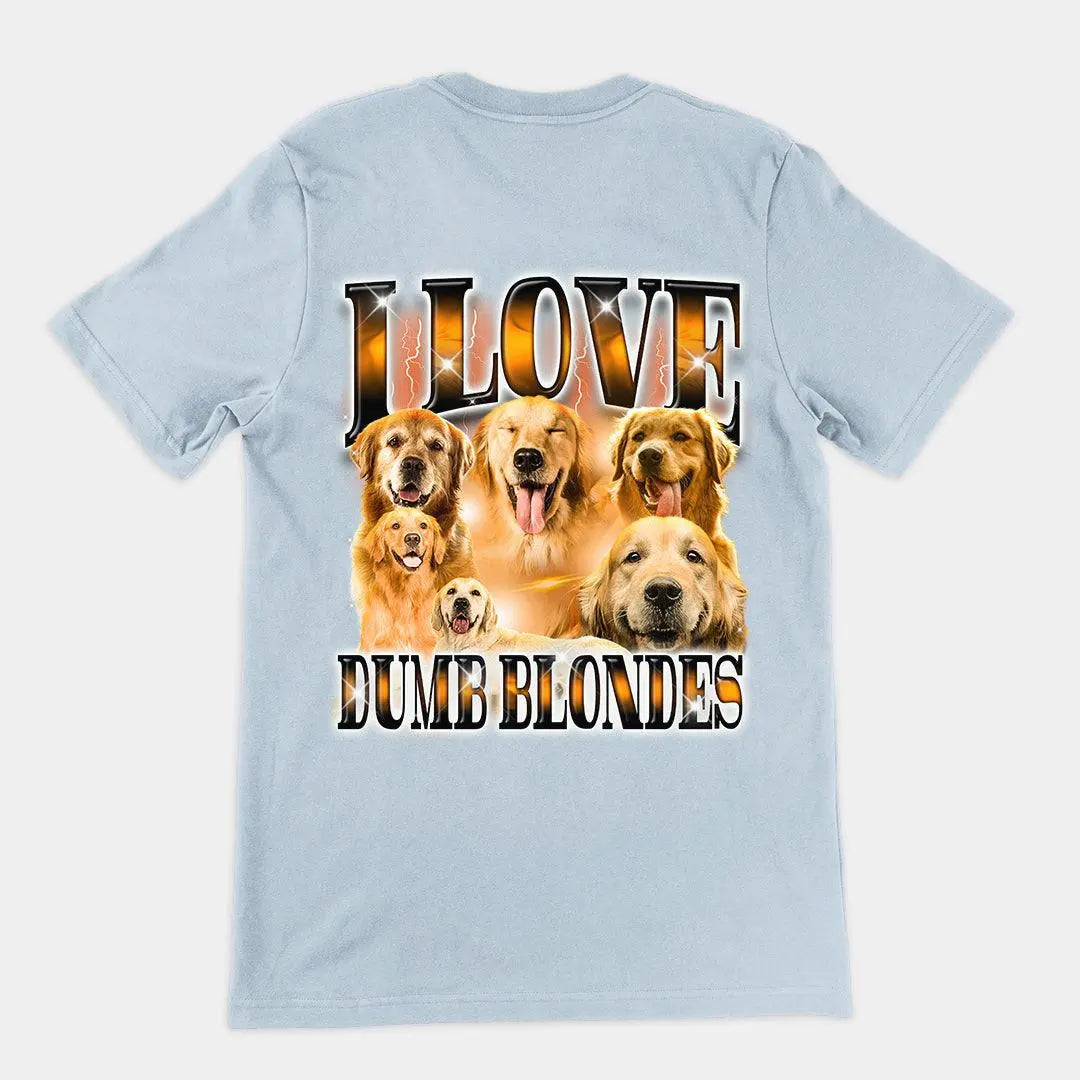 I love Dumb Blondes t-shirt (backprint) - Orbital Clothing