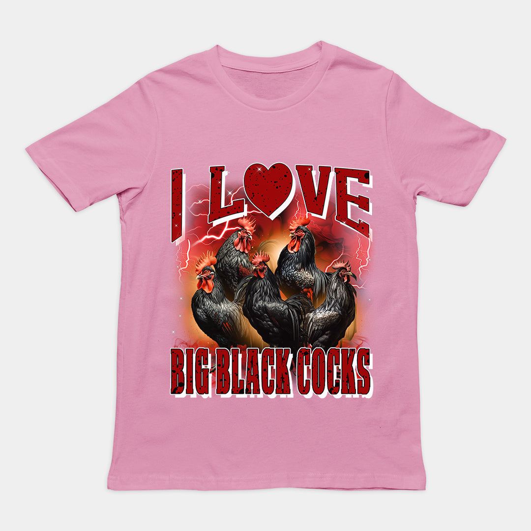 I love Big Black Cocks t-shirt