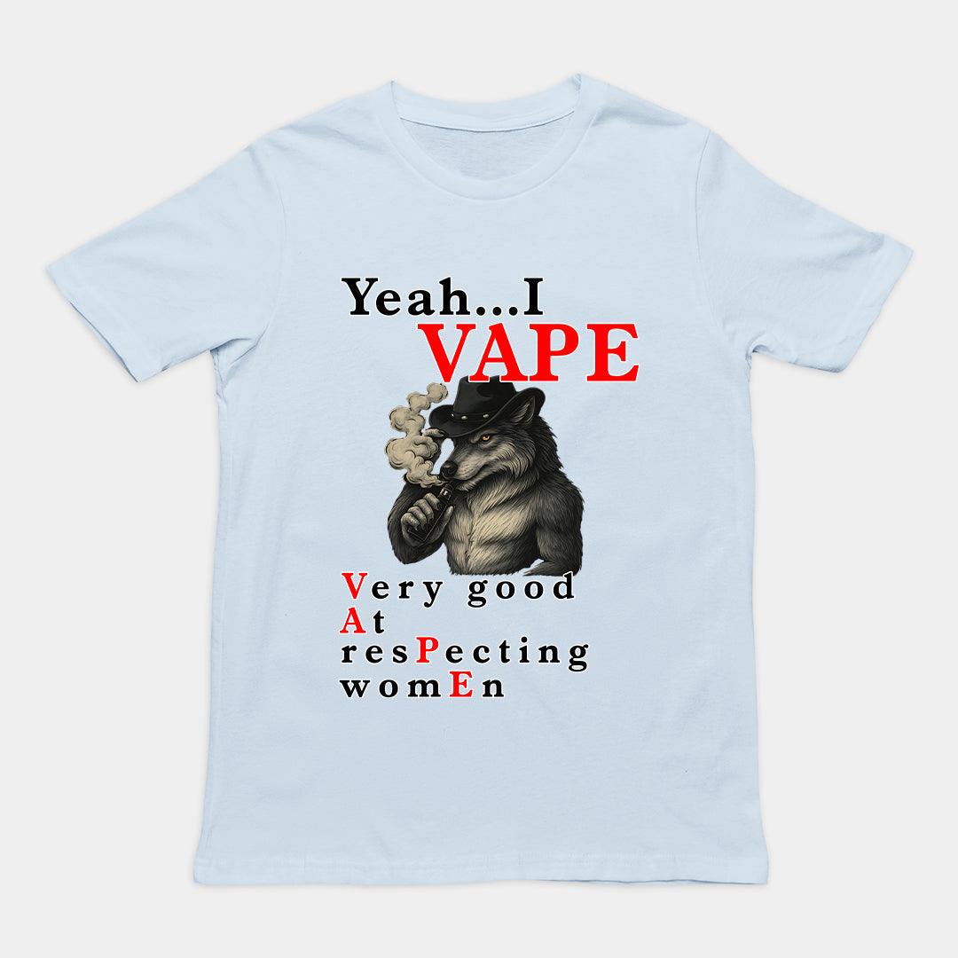 Yeah I Vape - very good at respecting women T-Shirt - Orbital Clothing