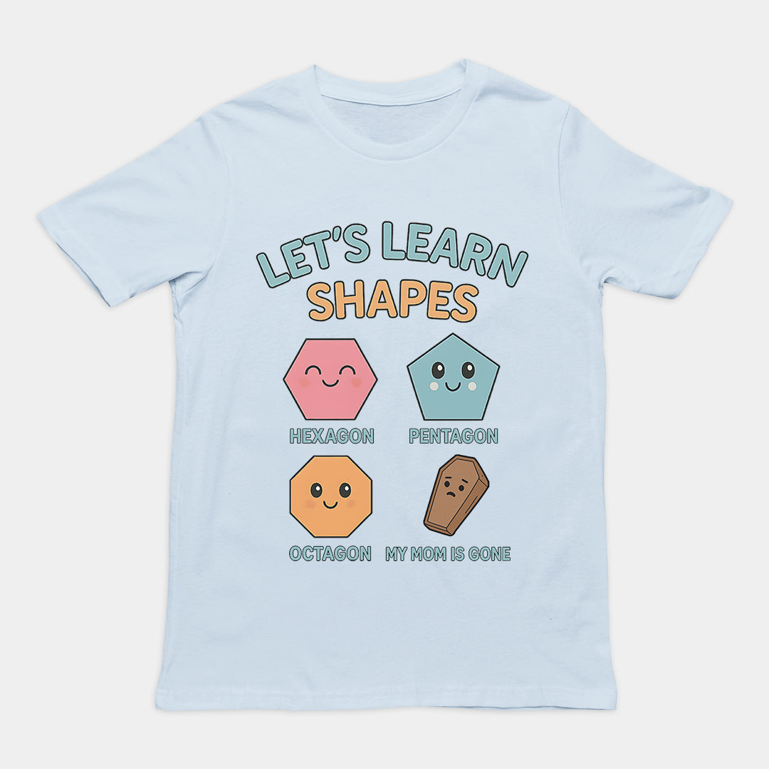 Laten we vormen leren! Mijn moeder is weg T-shirt