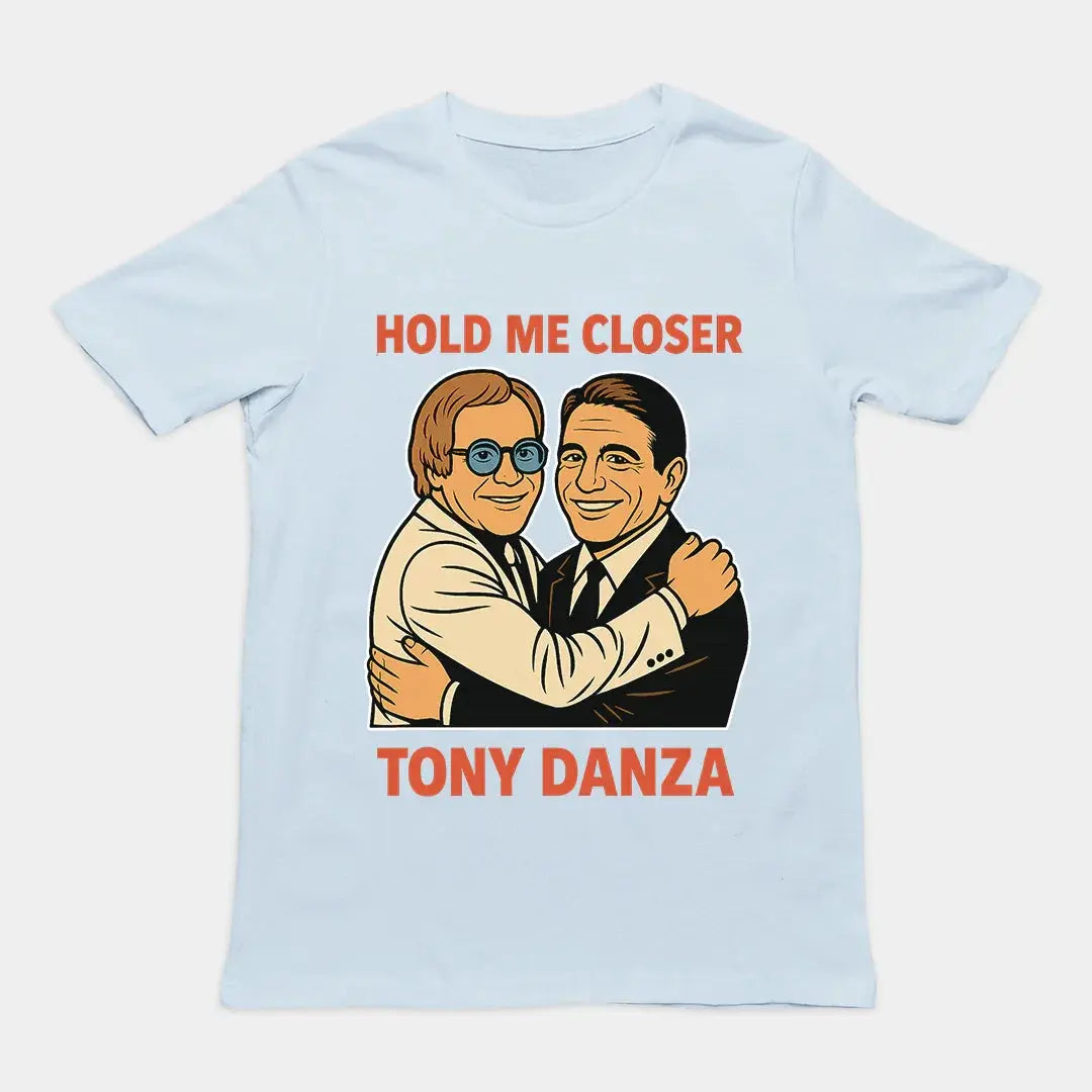 Hold me closer Tony Danza T-Shirt - Orbital Clothing