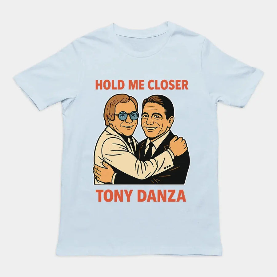 Hold me closer Tony Danza T-Shirt - Orbital Clothing