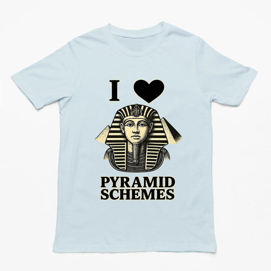 I Love Pyramid Schemes T-Shirt - Orbital Clothing