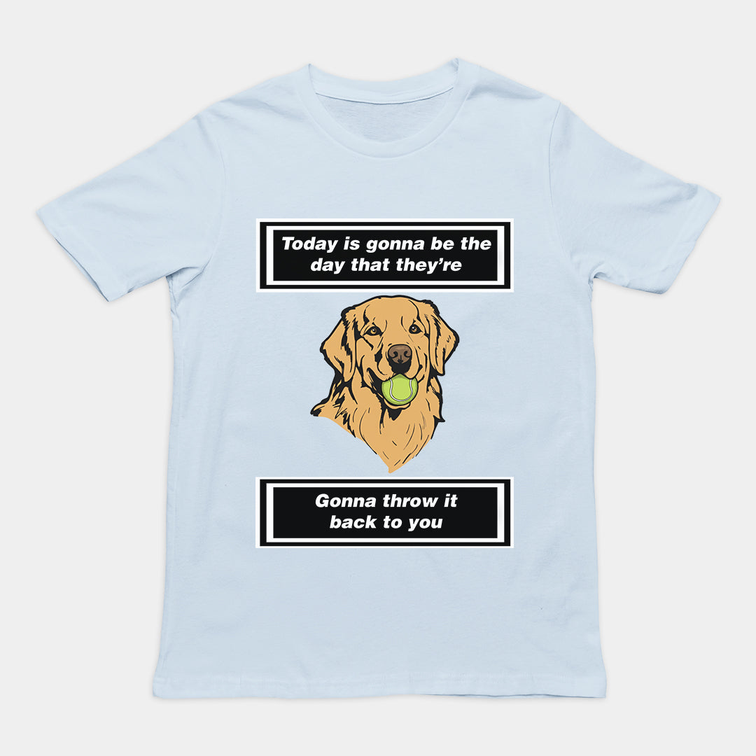 Orbital Clothing light blue t-shirt featuring funny graphic text Today is gonna be the day that they're gonna throw it back to you meme design