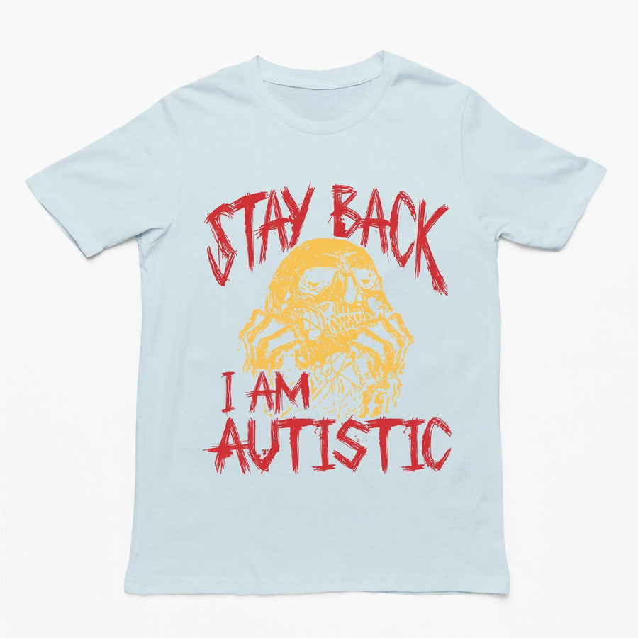 Stay Back I'm Autistic T-Shirt - Orbital Clothing