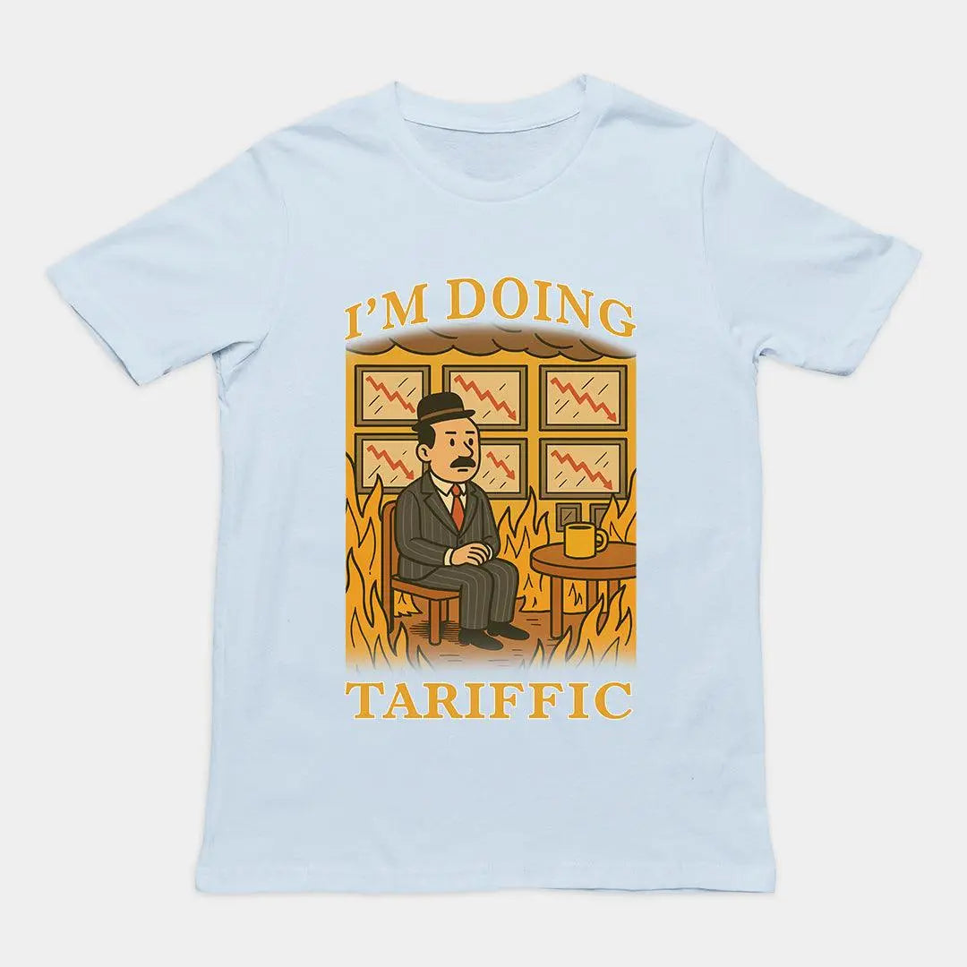 I'm doing Tariffic T-Shirt - Orbital Clothing