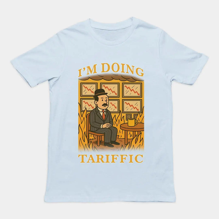 I'm doing Tariffic T-Shirt - Orbital Clothing