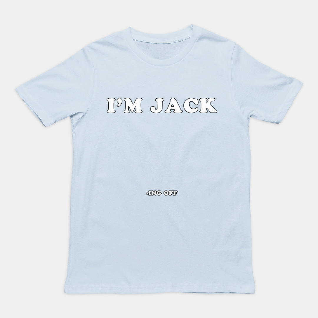 I'm Jack -ing off T-Shirt