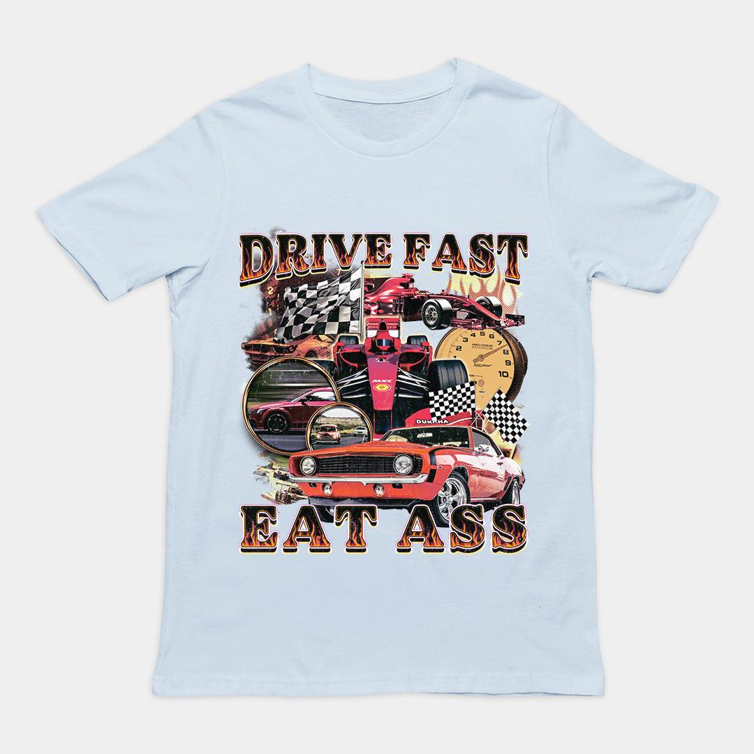 Drive Fast Eat Ass T-Shirt - Orbital Clothing