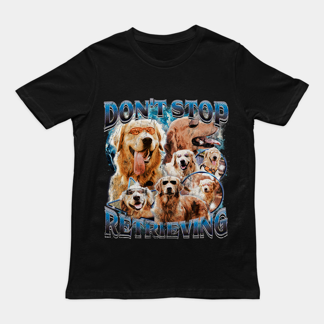 Don't Stop Retrieving t-shirt