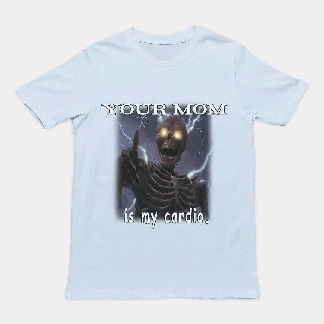 Your mom is my cardio T-Shirt - Orbital Clothing