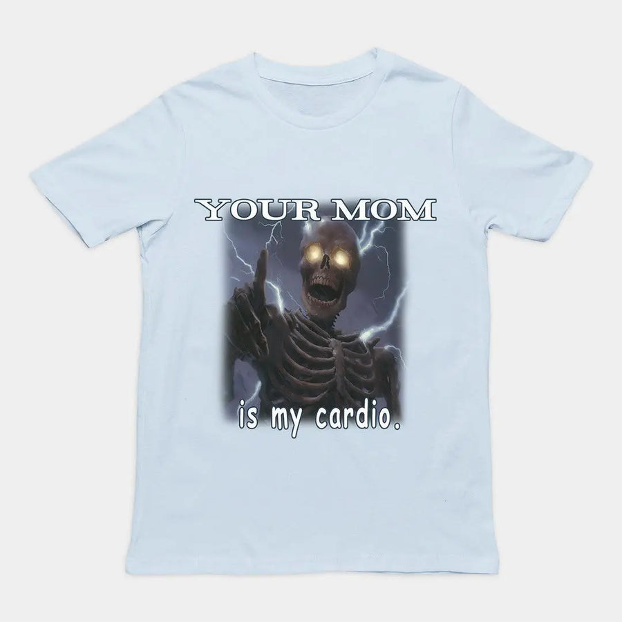 Your mom is my cardio T-Shirt - Orbital Clothing