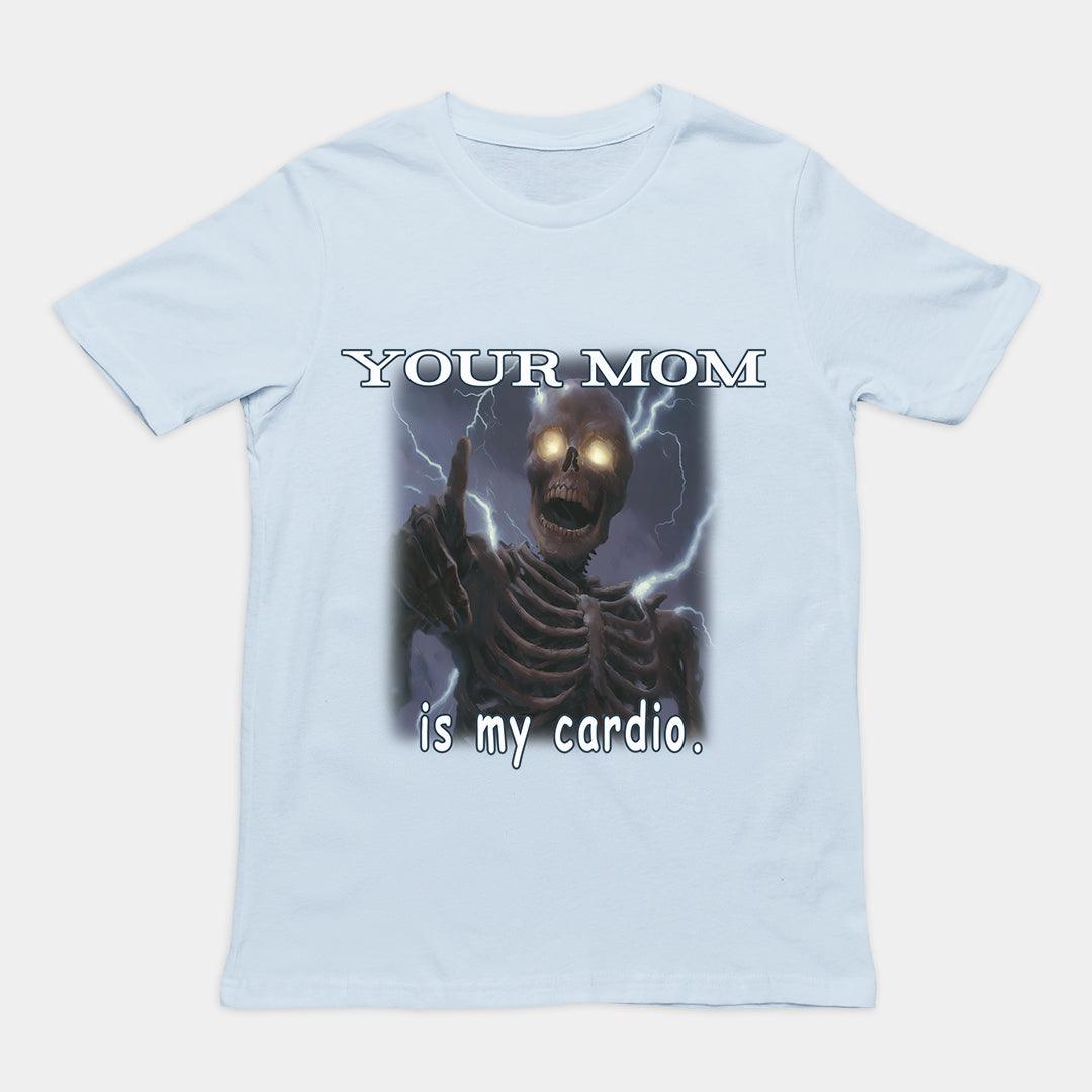 Your mom is my cardio T-Shirt - Orbital Clothing