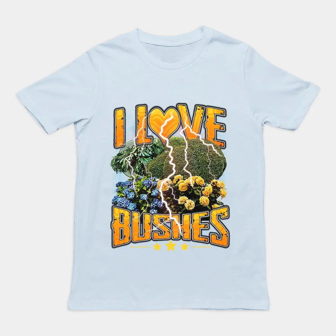I love bushes T-Shirt - Orbital Clothing